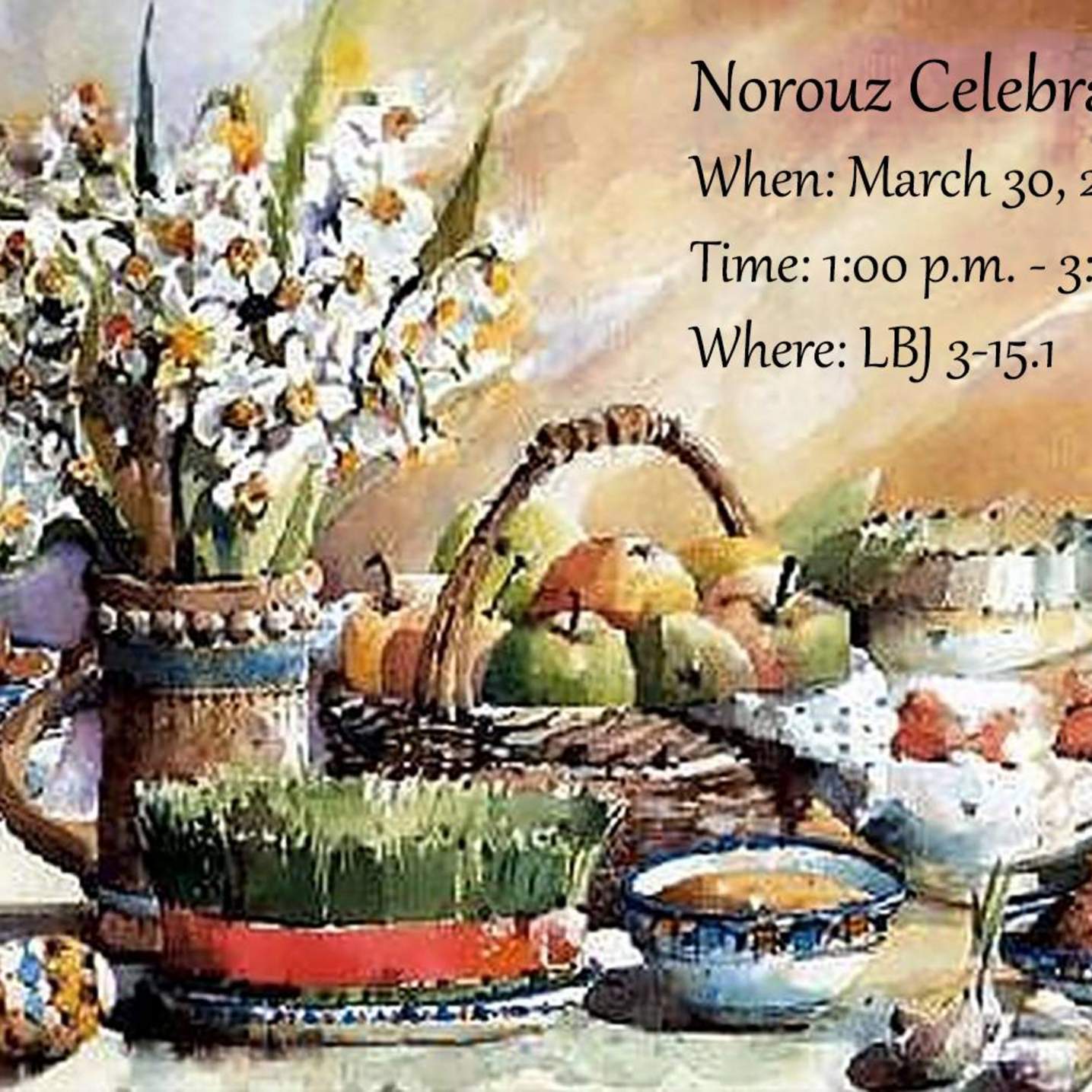  Spring 2018 flyer for Norouz Celebration. March 30, 2018. 1 PM - 3 PM. LBJ 3-15.1