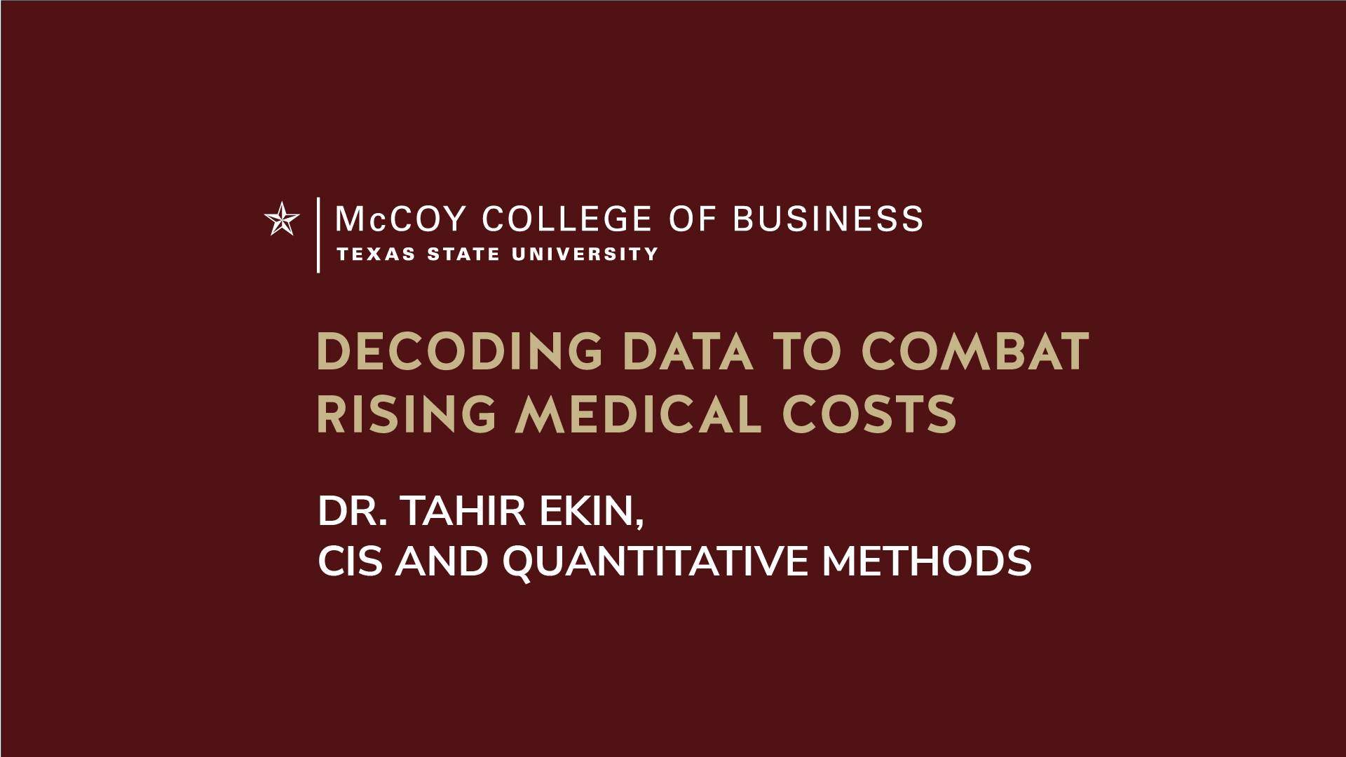 Dr. Tahir Ekin discusses Decoding Data to Combat Rising Medical Costs