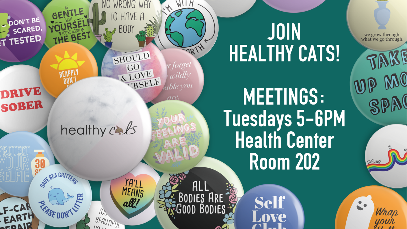 Text reads: Join Healthy Cats! Meeting are on Tuesdays at 5:00 pm in Health Center Room 202. The image has pictures of all of the pin buttons Healthy Cats has given out.