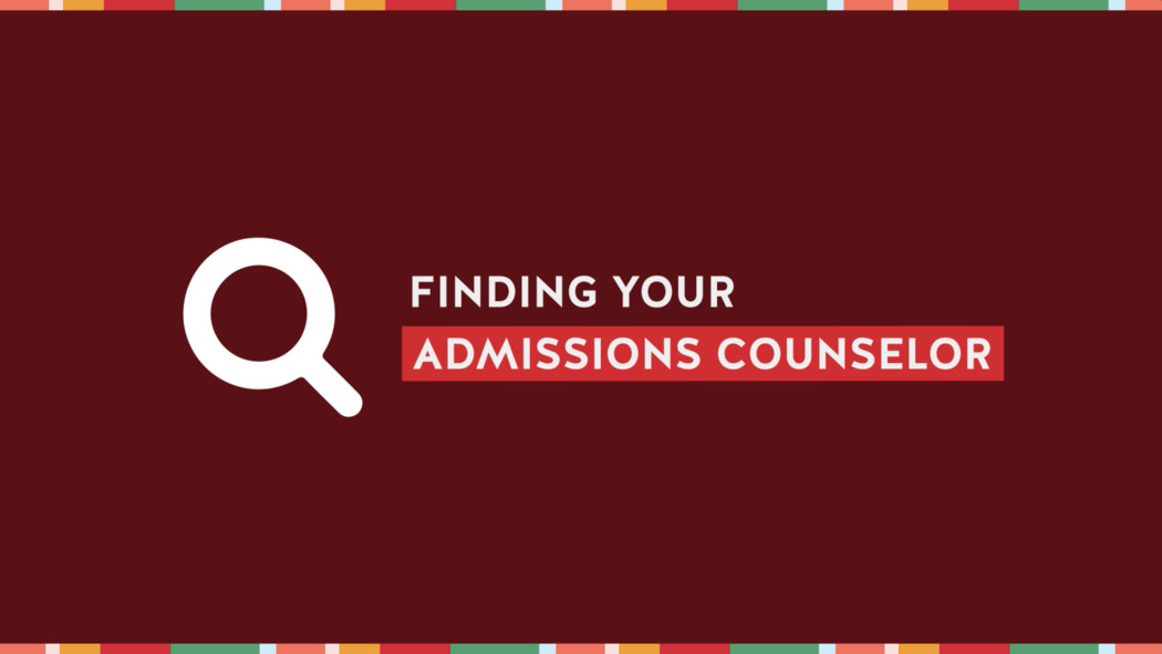 How to find your Admissions Counselor