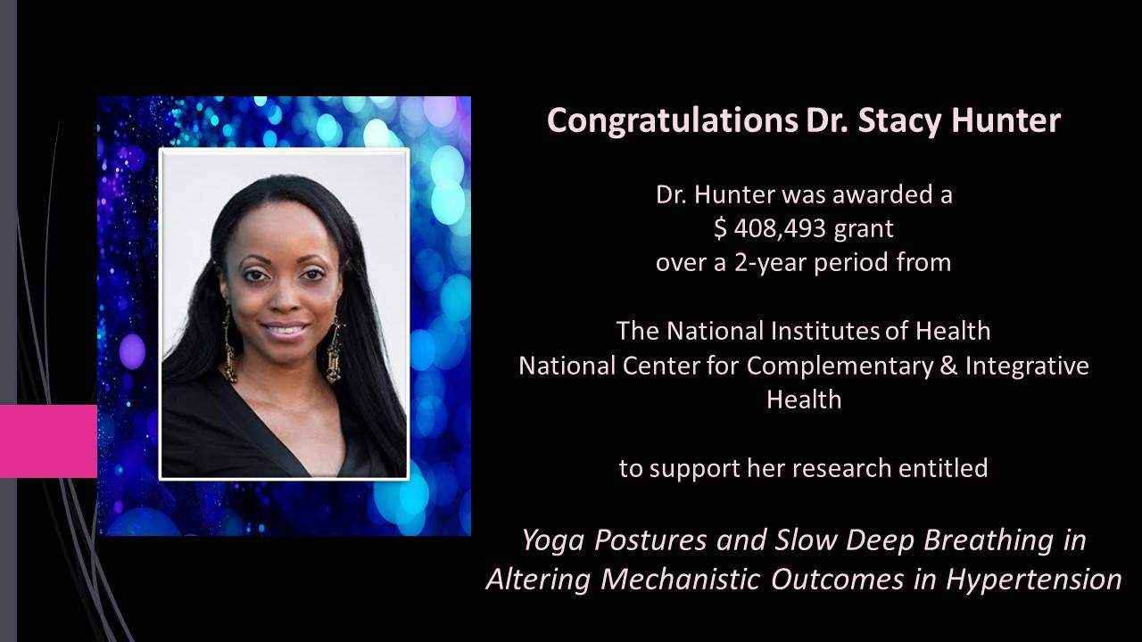 Congratulation to Dr. Stacy Hunter for being awarded a $408,493 grant on behalf of the National Institute of Health National Center for Complementary & Integrative Health to support her research. See the information below.