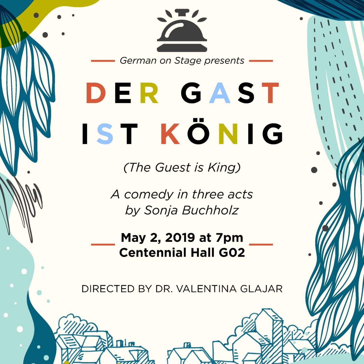 Playbill for Der Gast ist König, a comedy in three acts by Sonja Buchholz, performed May 2, 2019, 7pm, Centennial Hall G02, Directed by Dr. Valentina Glajar