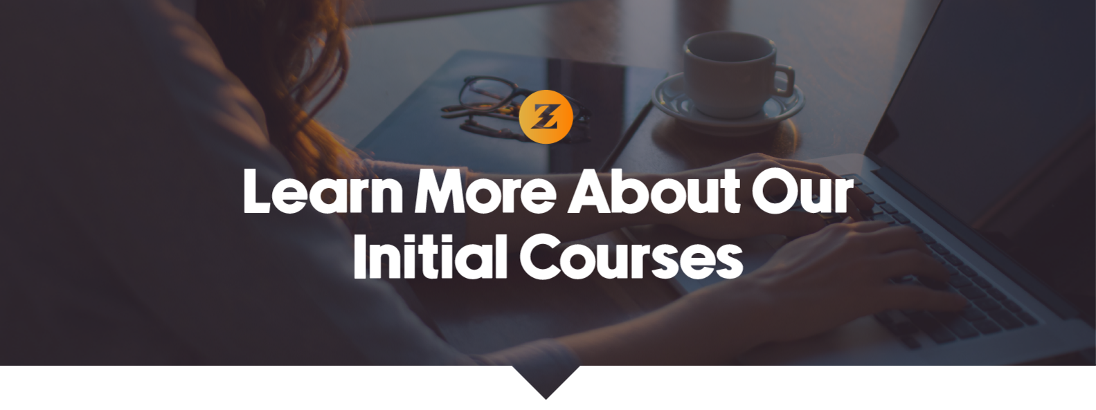Zeus icon above text that reads "Learn More About Our Initial Course" on a dark background 