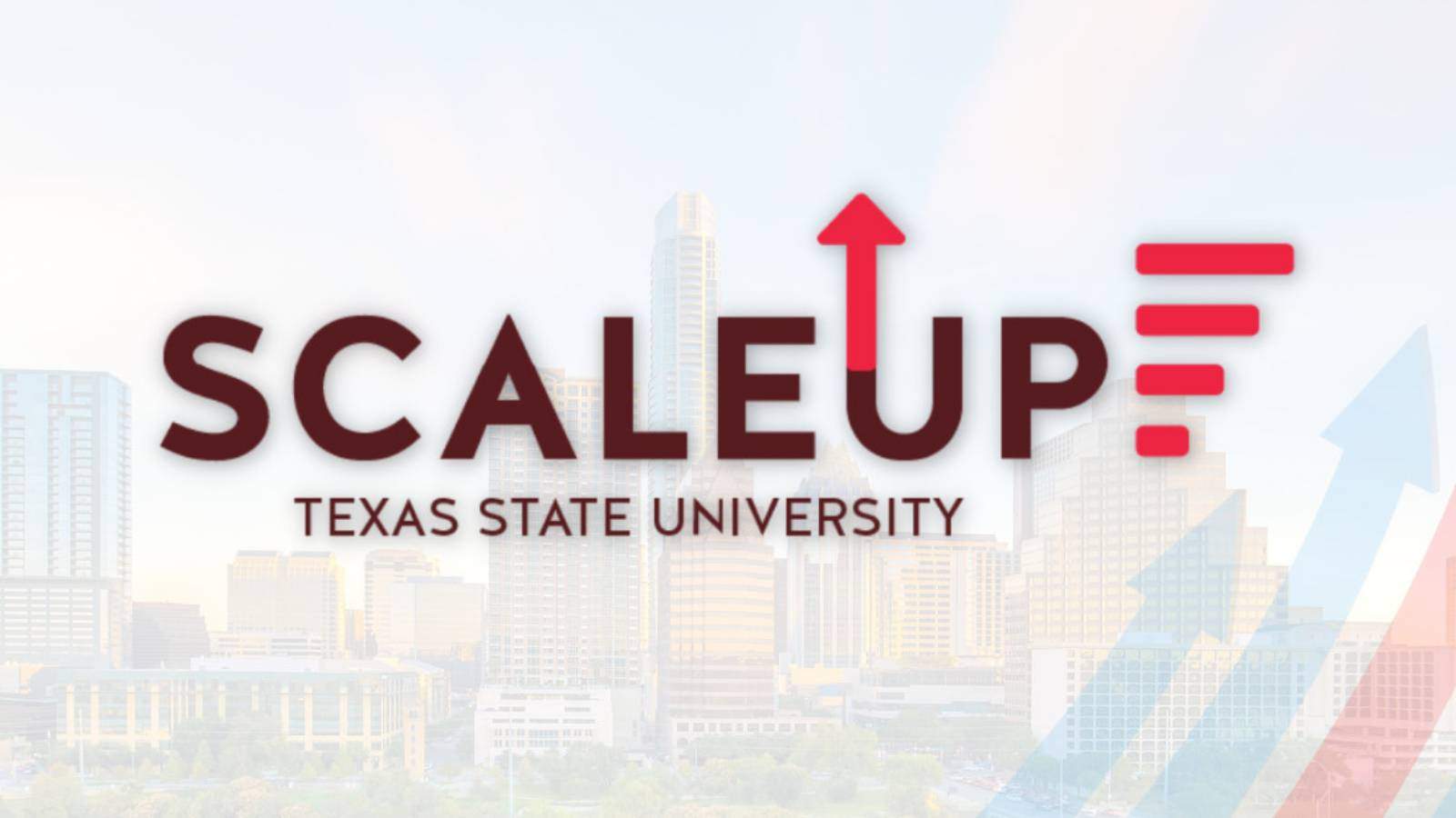 cityscape with text: SCALEUP TEXAS STATE UNIVERSITY