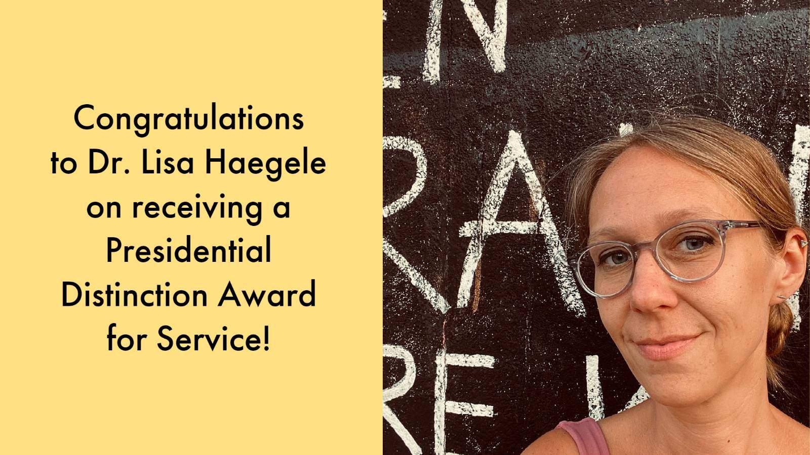 woman wearing glasses in front of wall, text: Congratulations to Dr. Lisa Haegele on receiving a Presidential Distinction Award for Service!