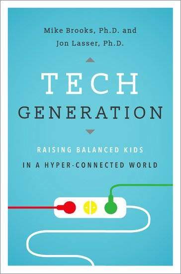 Tech Generation  Raising Balanced Kids in a Hyper-Connected World cover