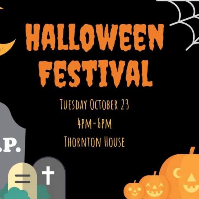 Fall 2018 Halloween Festival Flyer. October 23, 2018. 4-6 PM. Hosted at the Thornton Interntional House.