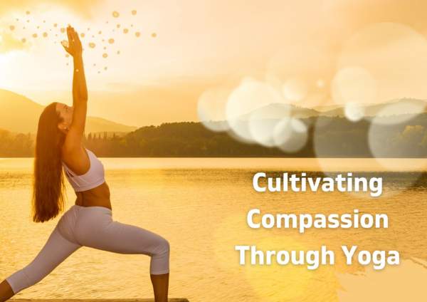 Cultivating Compassion Through Yoga