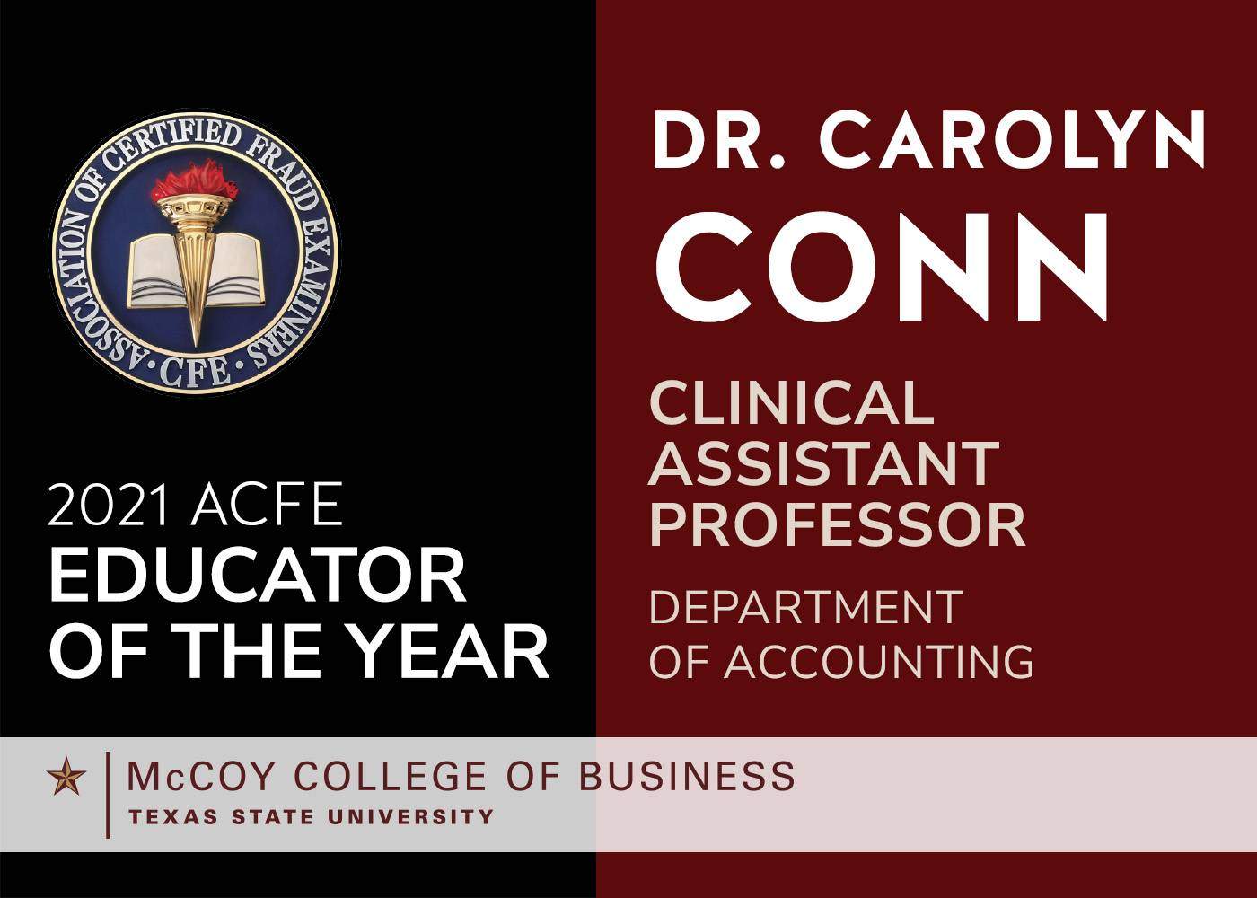The Association of Certified Fraud Examiners (ACFE) has chosen Dr. Carolyn Conn as its 2021 Educator of the Year.