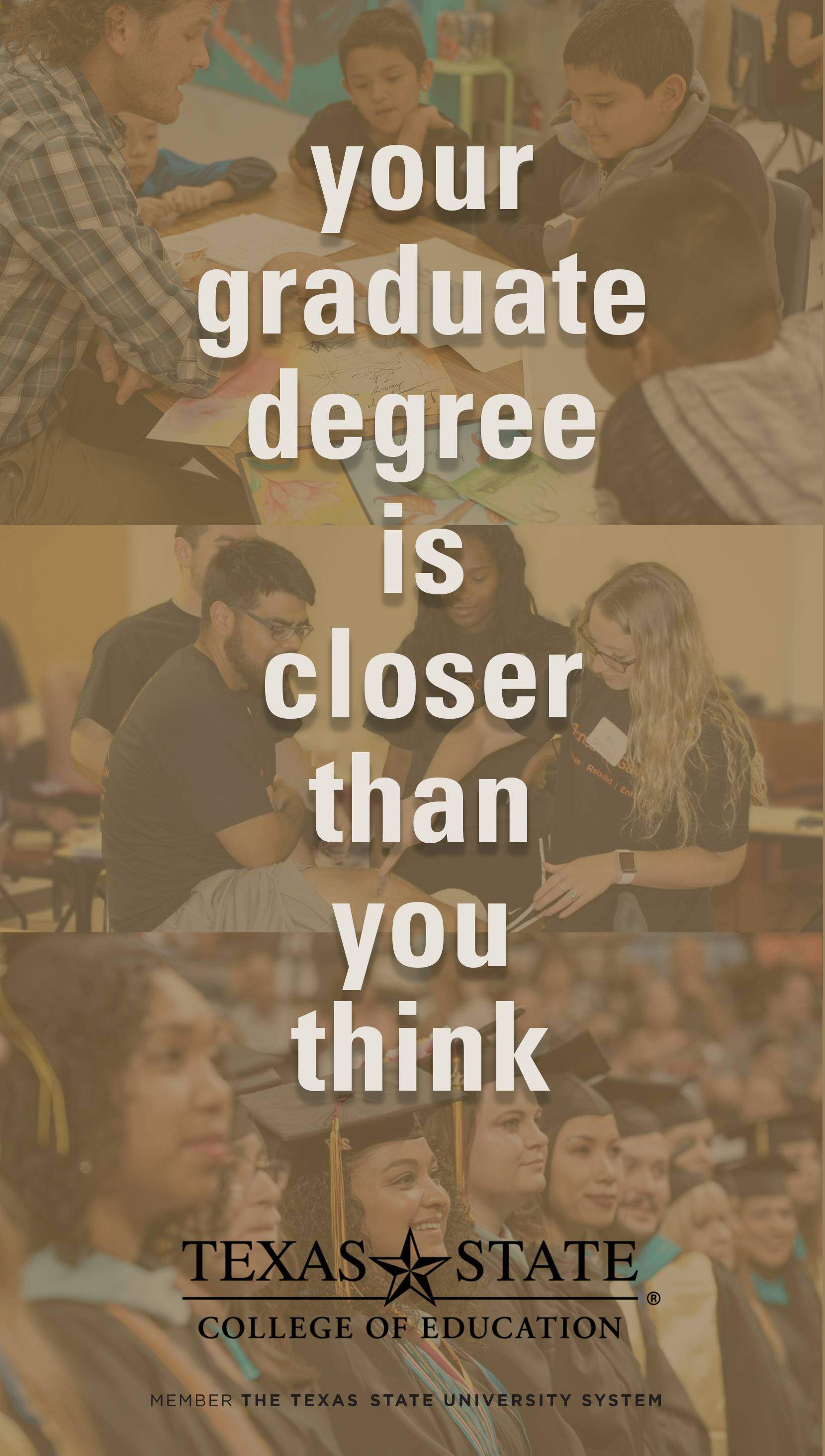 Your graduate degree is closer than you think.