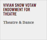 Vivian Snow Votaw Endowment for Theatre