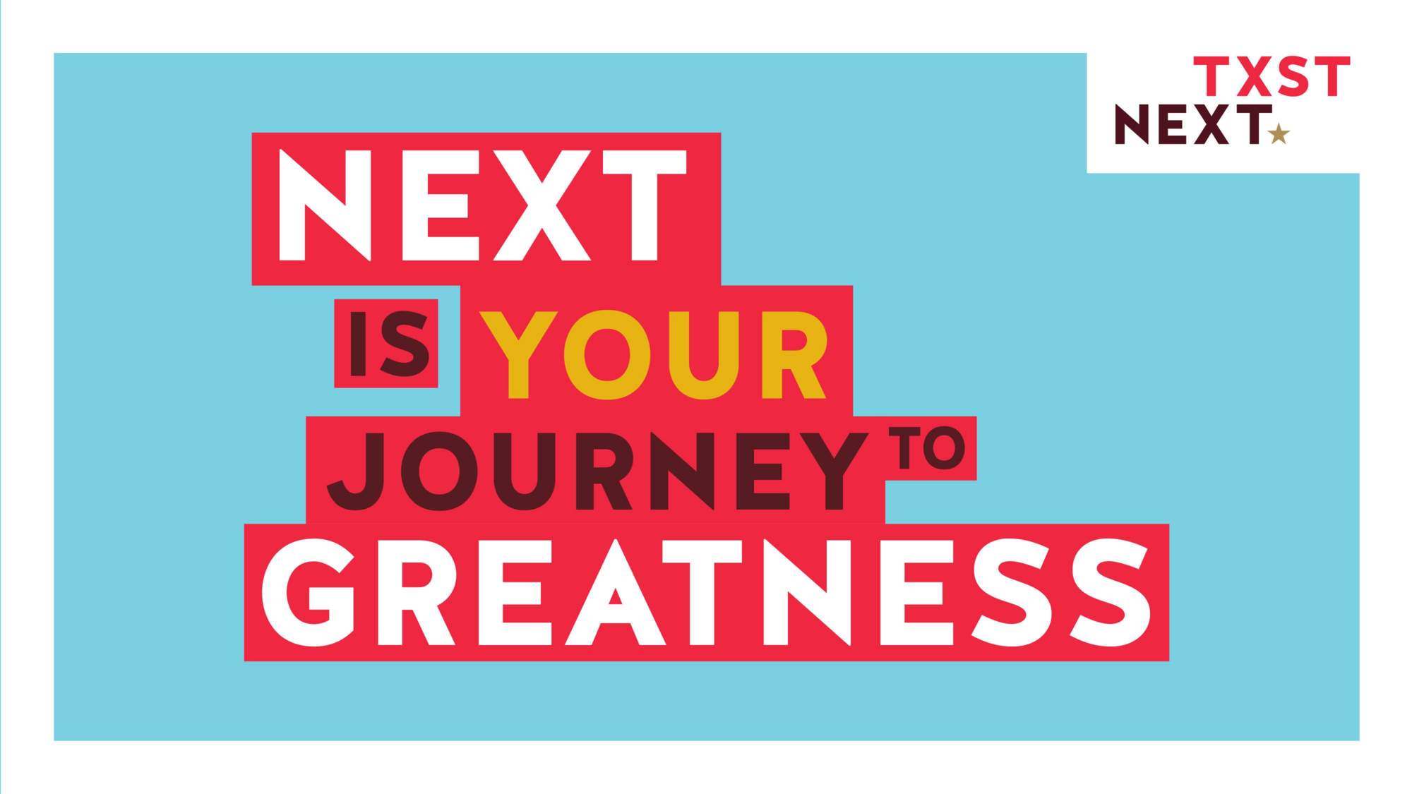 A digital sign says "Next is your journey to greatness."