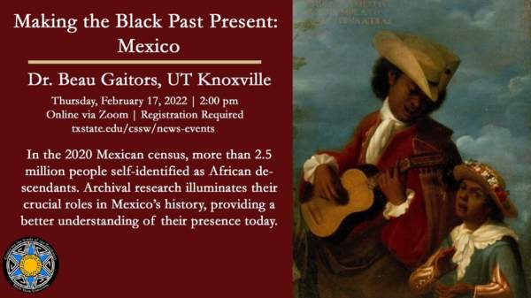 Making the Black Past Present: Mexico - CSSW hosts Dr. Beau Gaitors